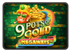 9 Pots of Gold